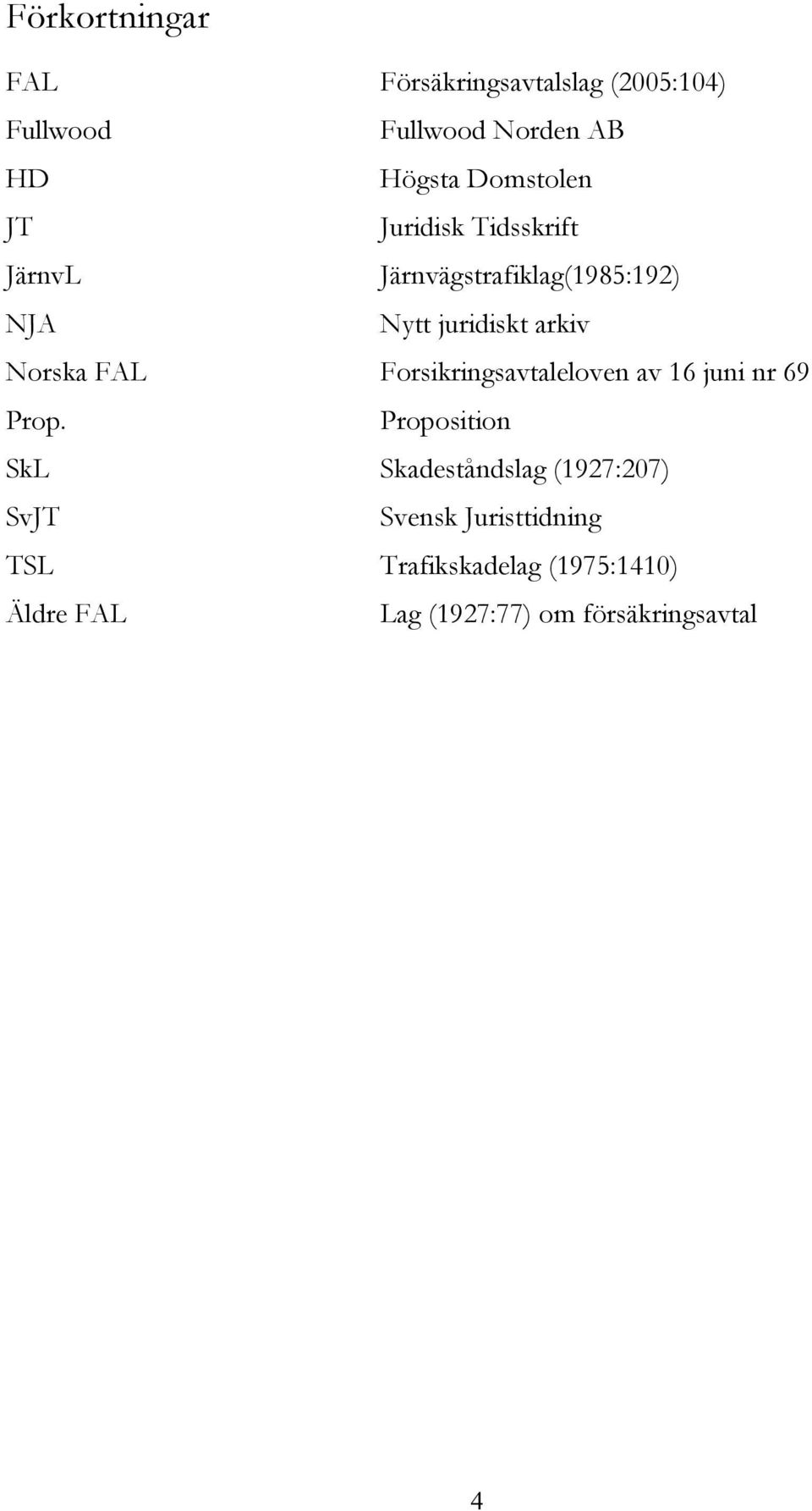 Norska FAL Forsikringsavtaleloven av 16 juni nr 69 Prop.