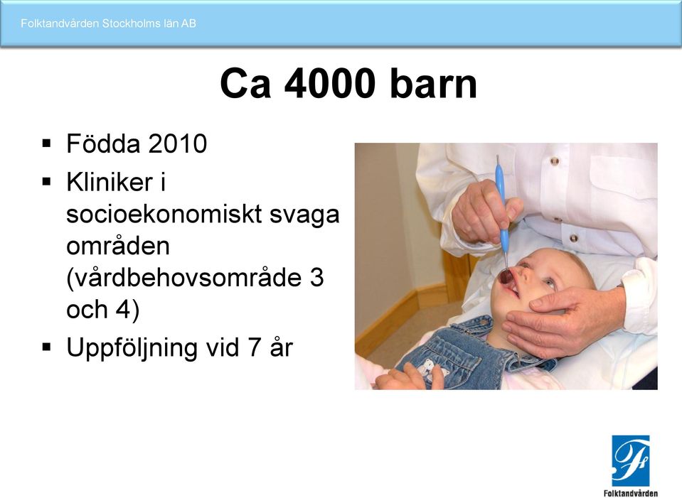 områden (vårdbehovsområde 3