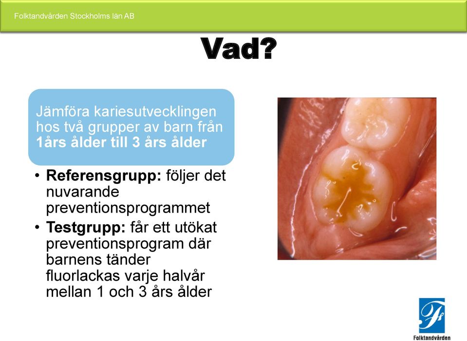 preventionsprogrammet Testgrupp: får ett utökat