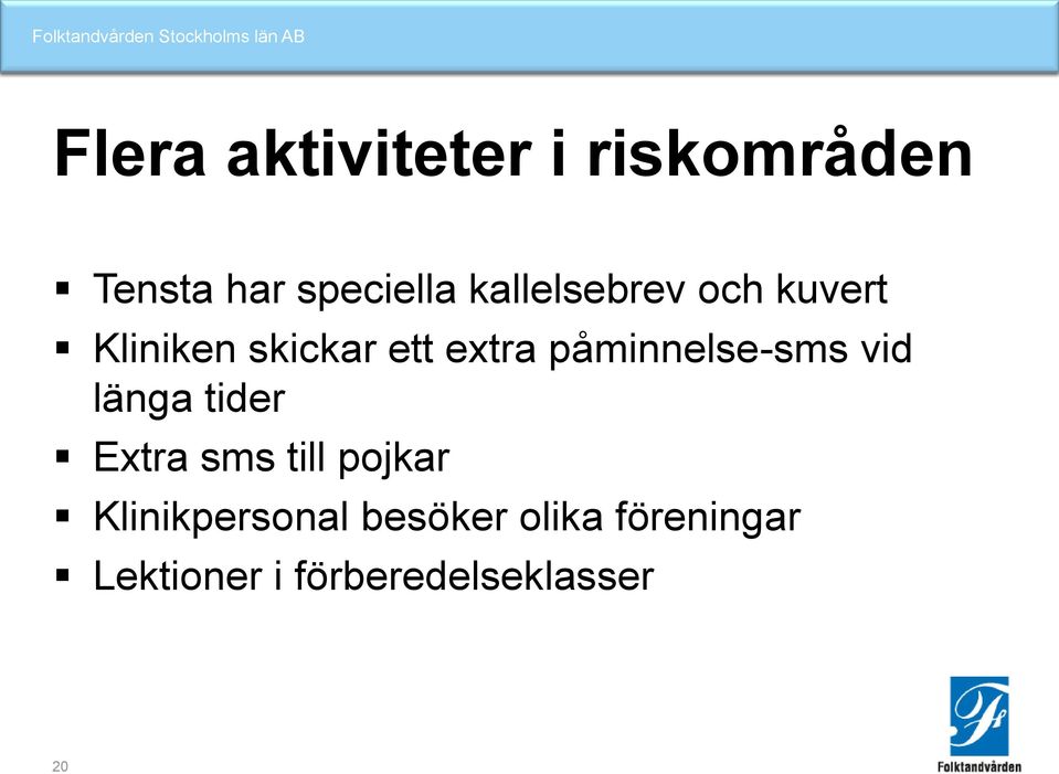 påminnelse-sms vid länga tider Extra sms till pojkar