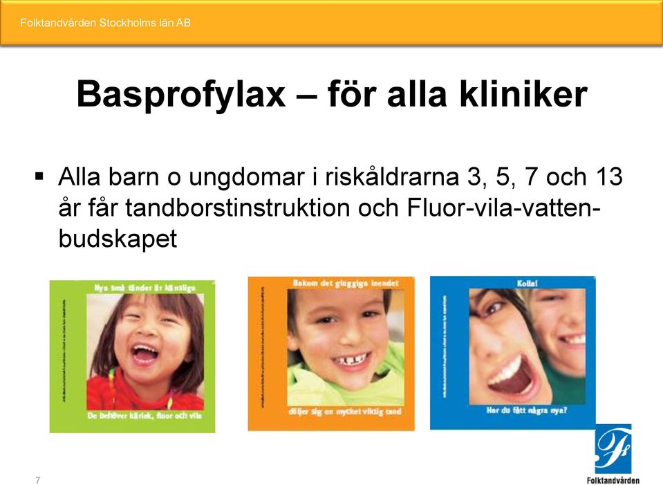 5, 7 och 13 år får