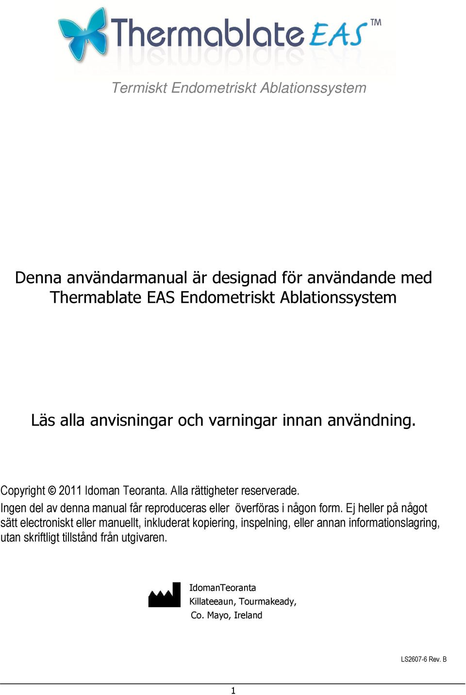 Ingen del av denna manual får reproduceras eller överföras i någon form.