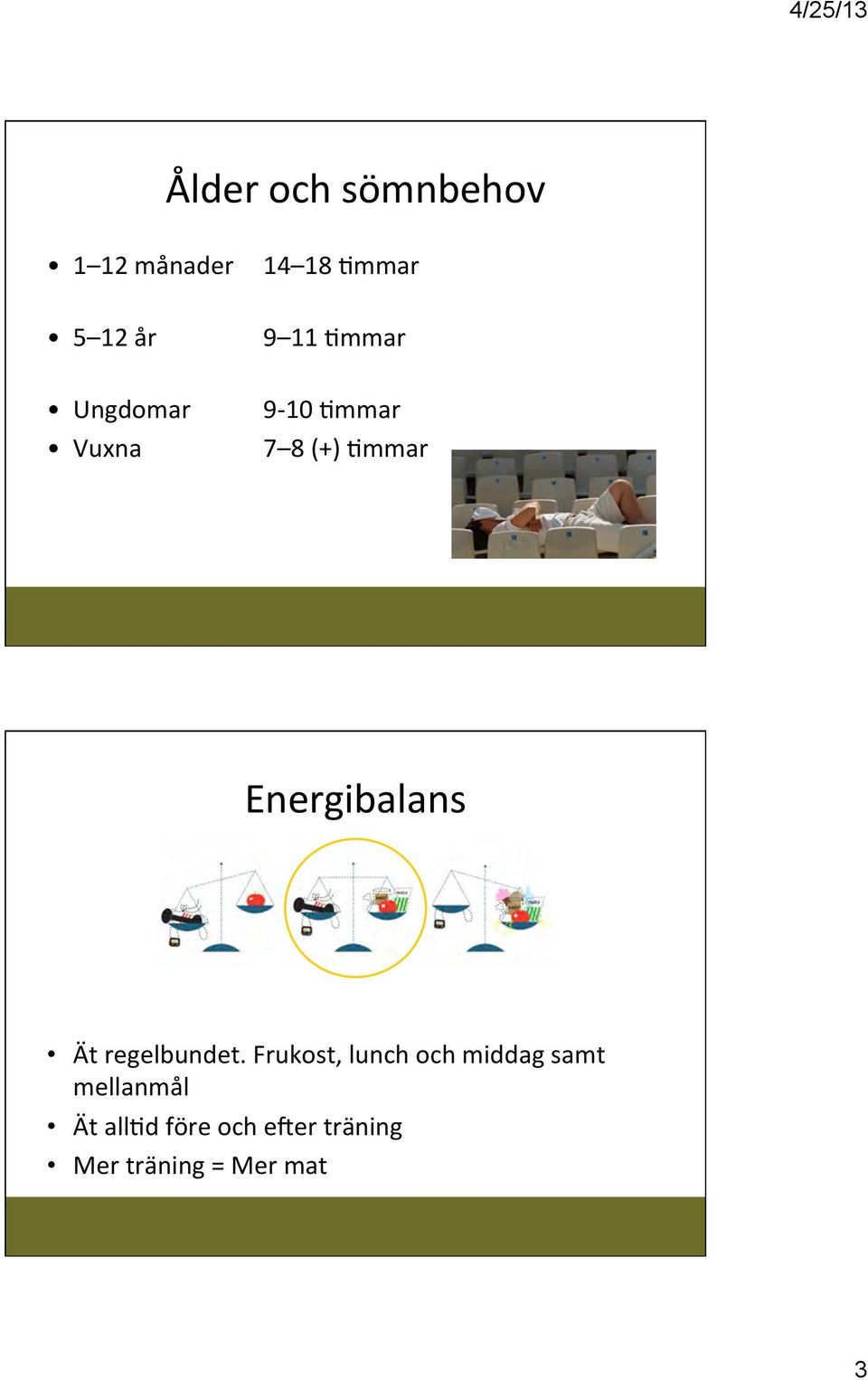 Energibalans Ät regelbundet.