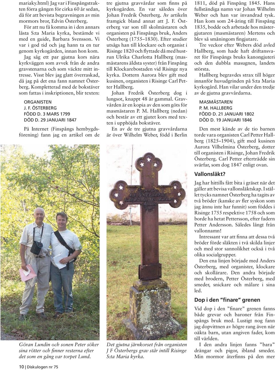 Daniel Borgstrand, fr en son Bengt 1713, Risinge (ngot osker om det str men jag vntar tills Arkiv Digital ftt in Risinge s man fr lite bttre kvalite och 1724-04-25, ngon som knner till frldrar till detta par? ldre inlgg (arkiv) till 11 juli, 2008 | Anbytarforum