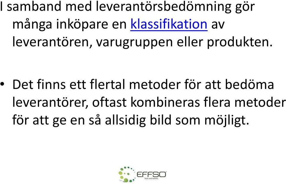 Det finns ett flertal metoder för att bedöma leverantörer,