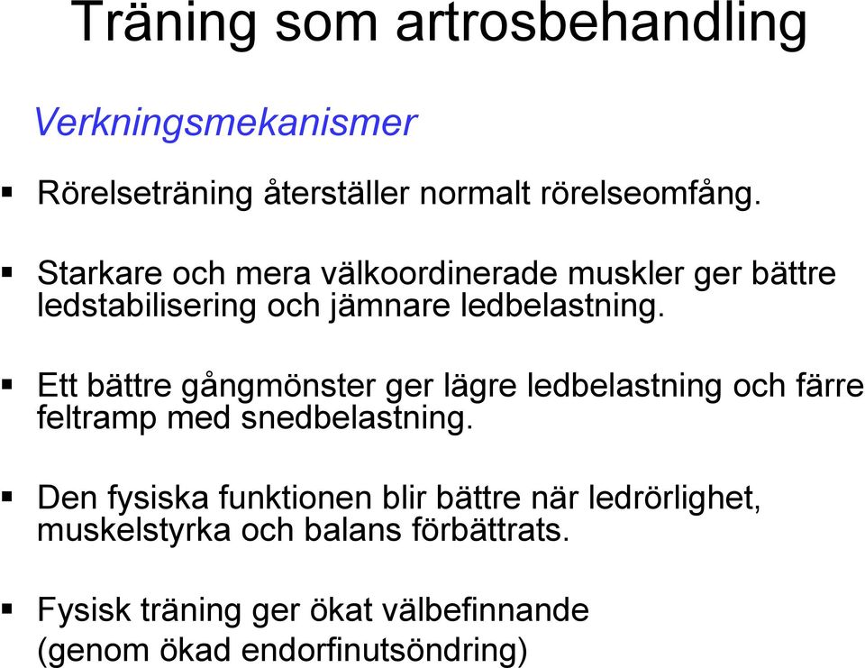 Ett bättre gångmönster ger lägre ledbelastning och färre feltramp med snedbelastning.