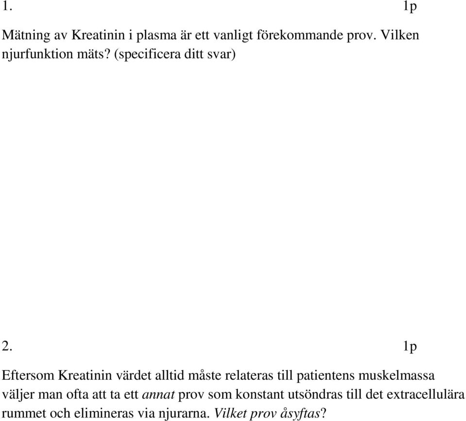 1p Eftersom Kreatinin värdet alltid måste relateras till patientens muskelmassa