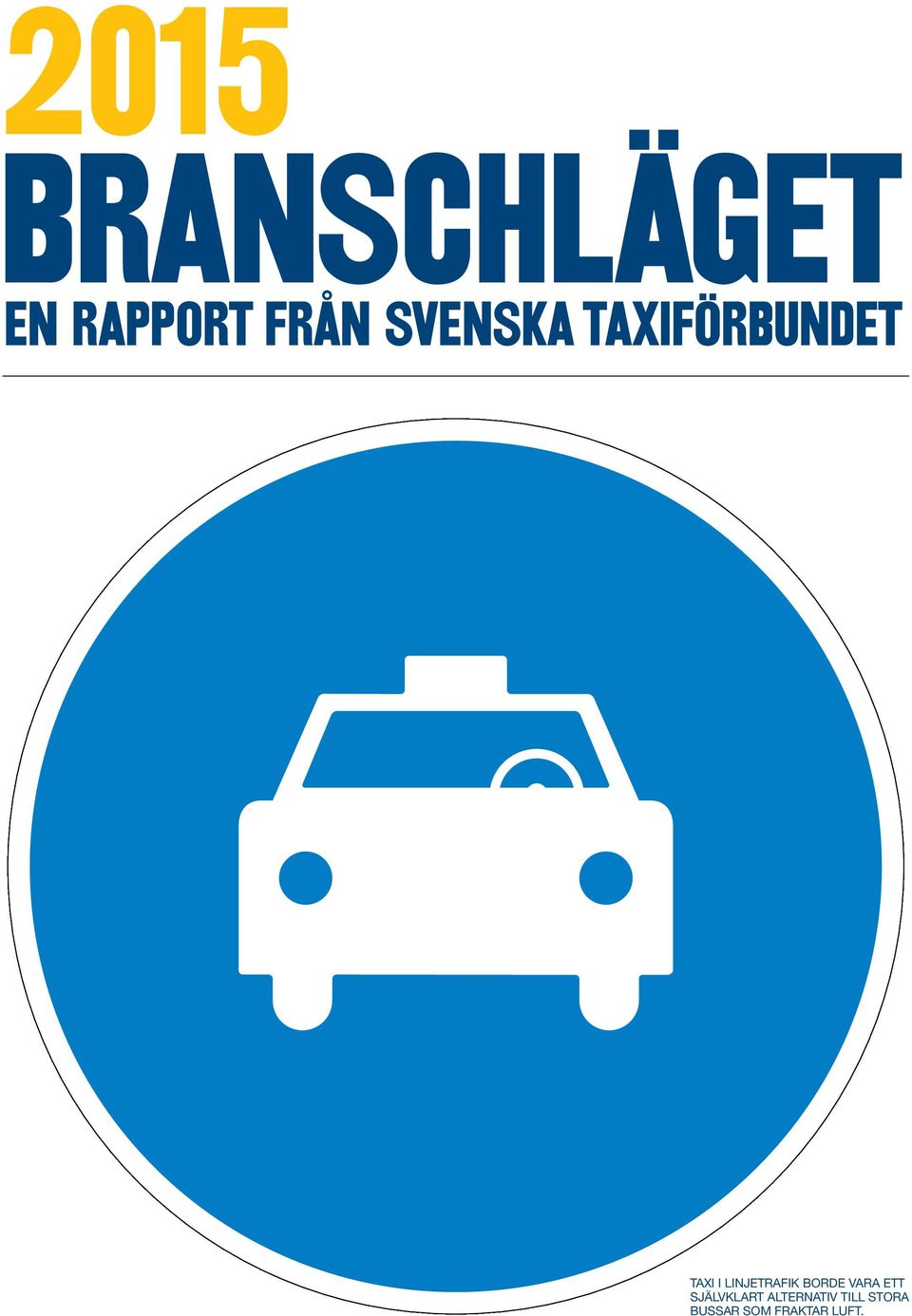 LINJETRAFIK BORDE VARA ETT