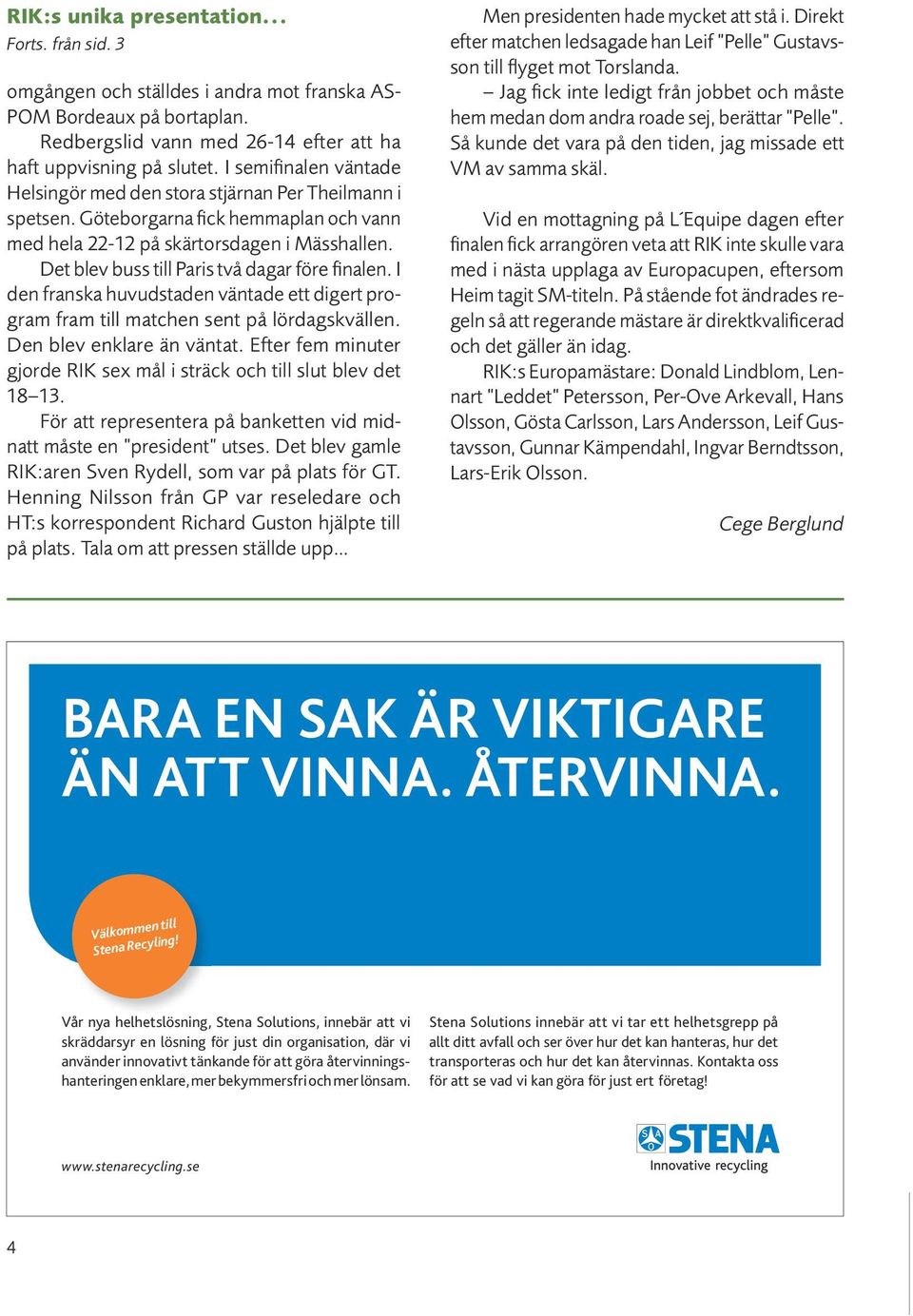 Det blev buss till Paris två dagar före finalen. I den franska huvudstaden väntade ett digert program fram till matchen sent på lördagskvällen. Den blev enklare än väntat.
