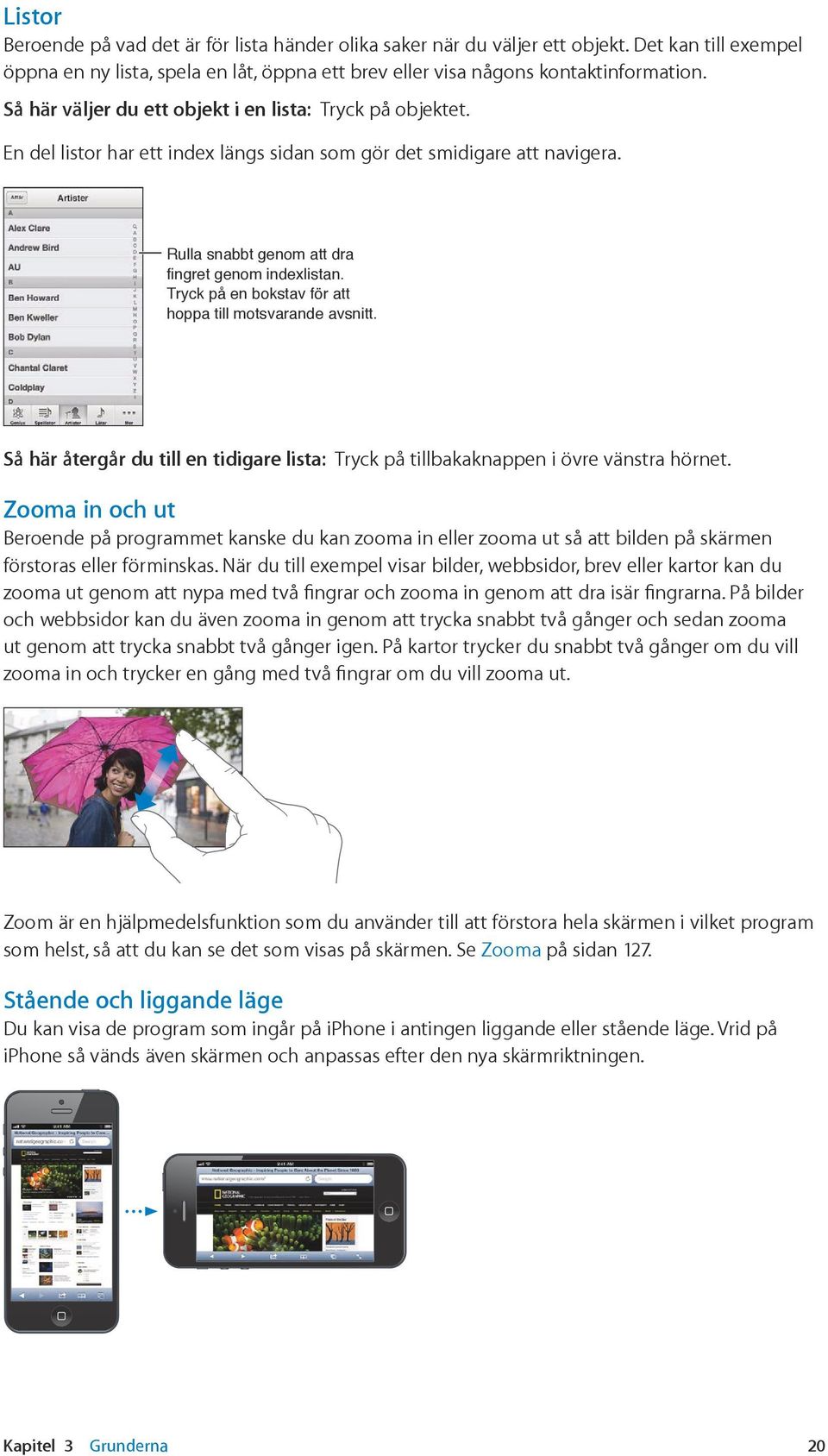 Tryck på en bokstav för att hoppa till motsvarande avsnitt. Så här återgår du till en tidigare lista: Tryck på tillbakaknappen i övre vänstra hörnet.