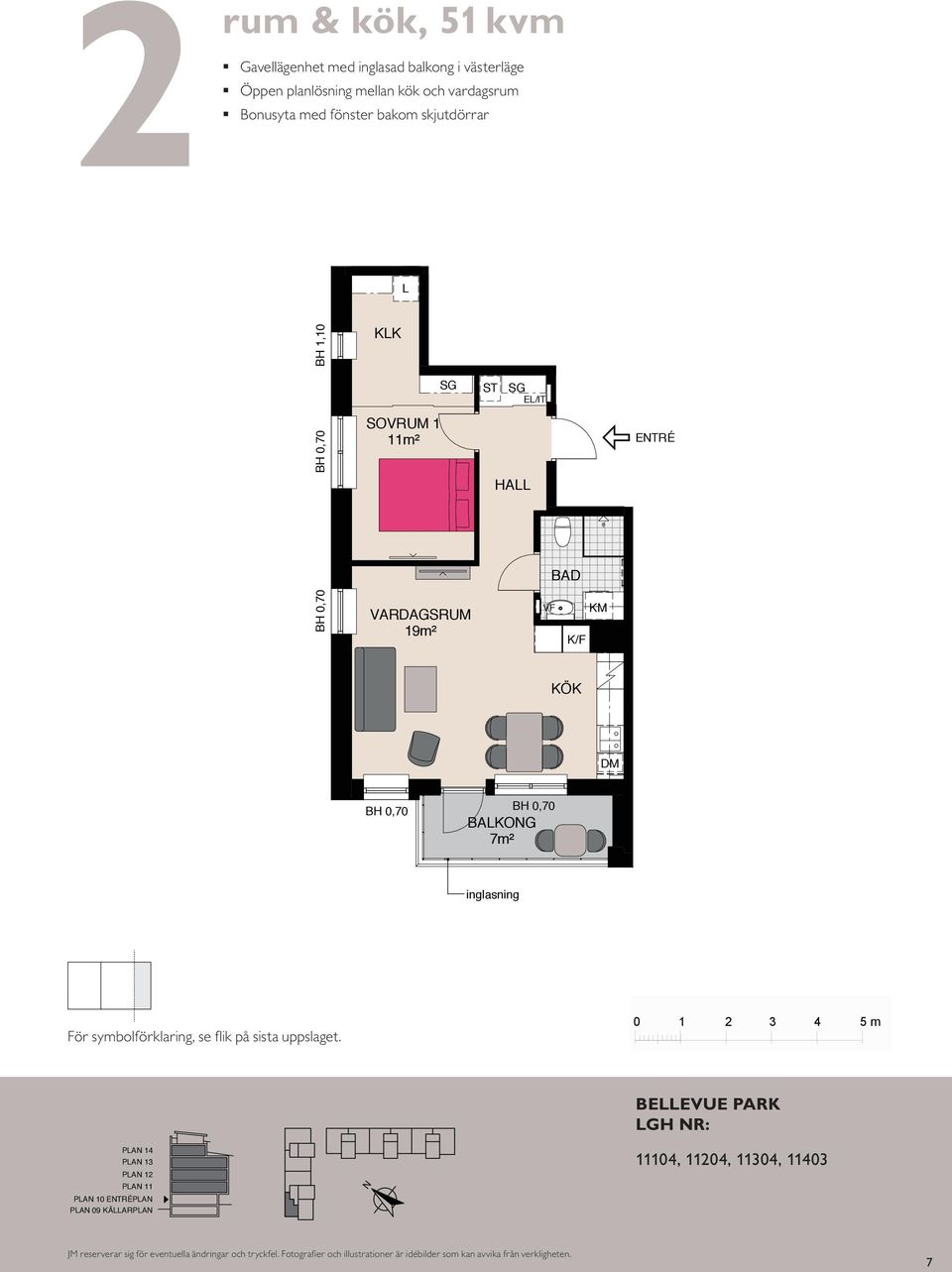 sovrummet rum och kök, 46 m² Gavellägenhet med inglasad balkong Kompakt lägenhet med öppna rumssamband Sovrum med plats för två Balkong mot gård BH,0 BH,0 KK KK BAKOG 8 BH 0,55 m SOVRUM SOVRUM m² m²