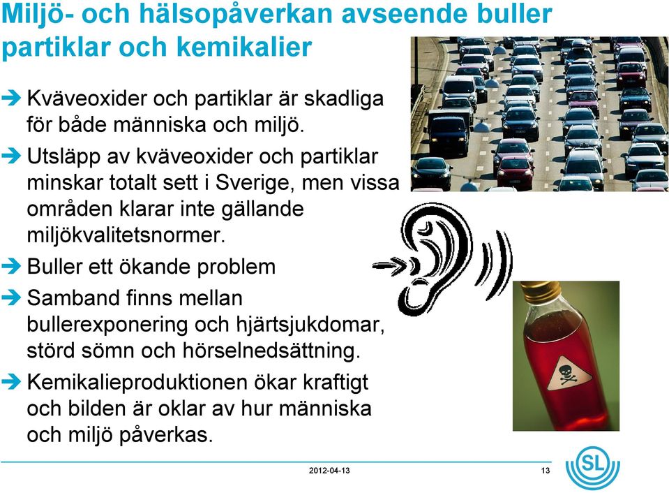 Utsläpp av kväveoxider och partiklar minskar totalt sett i Sverige, men vissa områden klarar inte gällande