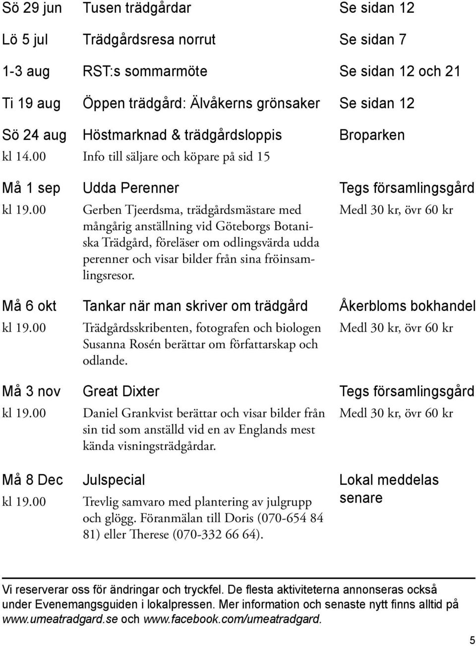 00 Gerben Tjeerdsma, trädgårdsmästare med mångårig anställning vid Göteborgs Botaniska Trädgård, föreläser om odlingsvärda udda perenner och visar bilder från sina fröinsamlingsresor.