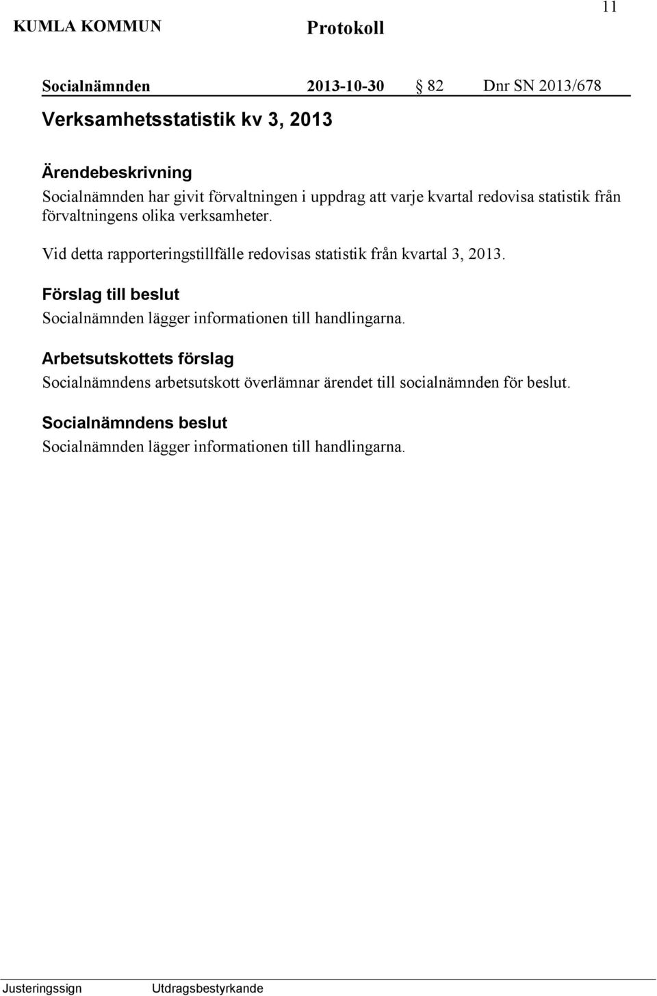 förvaltningens olika verksamheter.