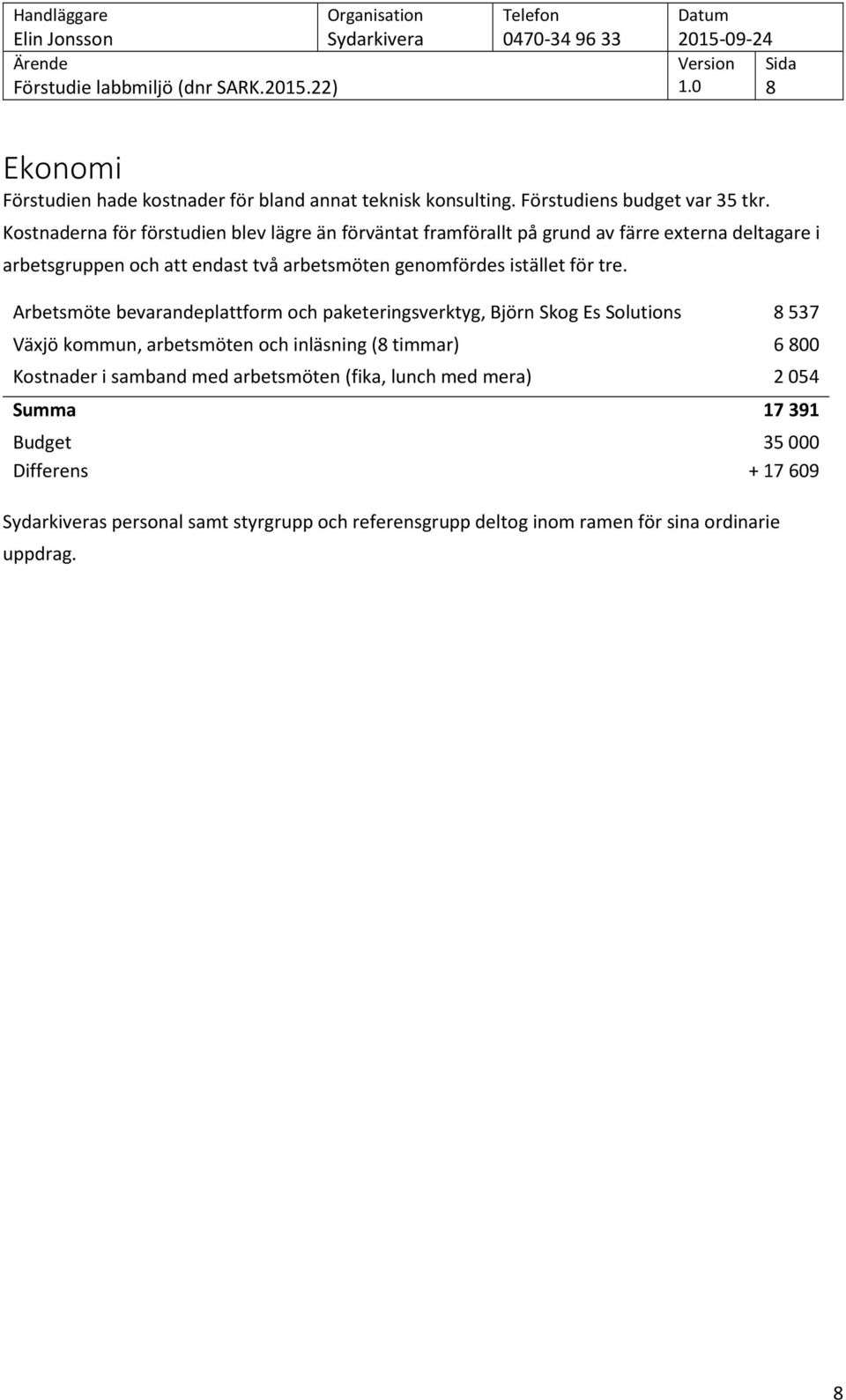 genomfördes istället för tre.