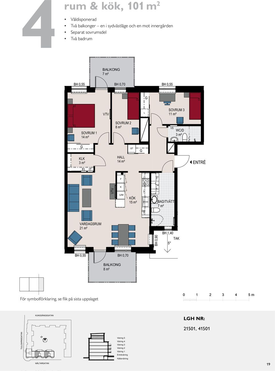 m² 14 m² ETRÉ E IT /TVÄ 7 m² VARDASRUM 21 m² B H 0, 9 0 BH 1,40 TA 5 8 m² ör