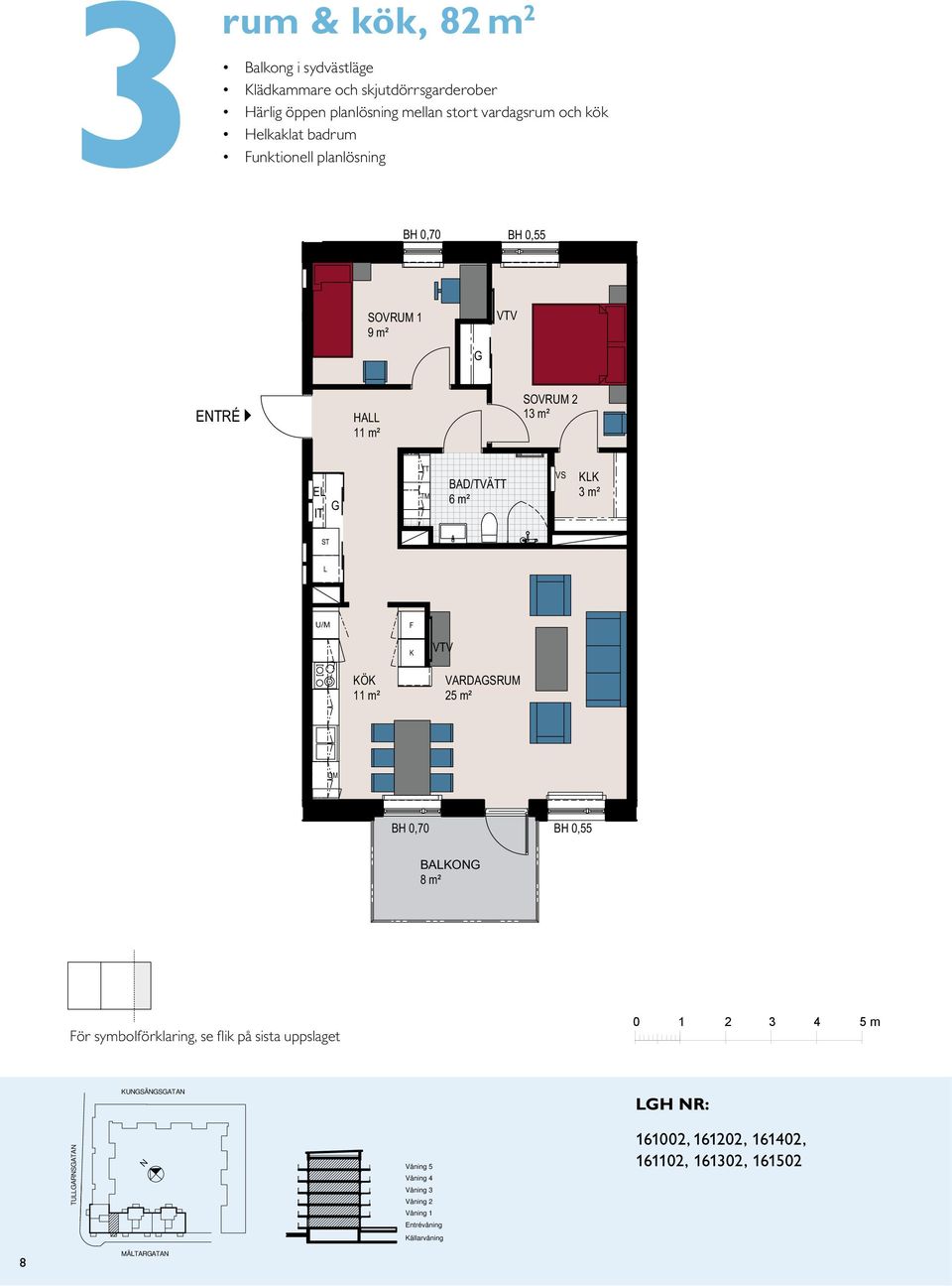 ETRÉ 11 m² 13 m² E IT /TVÄ 6 m² VS 3 m² E IT 11 m² VARDASRUM 25 m² 5 8 m² ör symbolförklaring, se