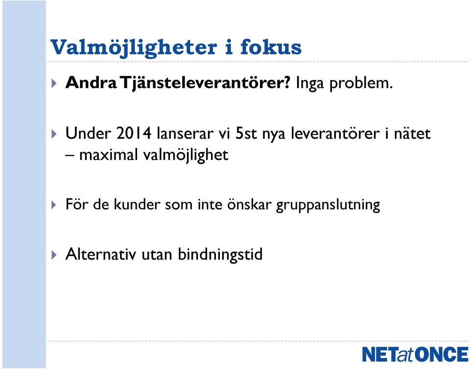 Under 2014 lanserar vi 5st nya leverantörer i nätet