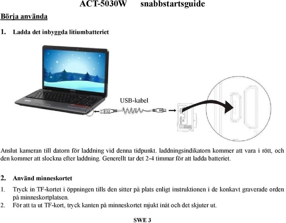 laddningsindikatorn kommer att vara i rött, och den kommer att slockna efter laddning.