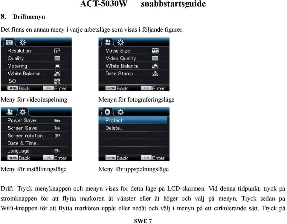 läge på LCD-skärmen.