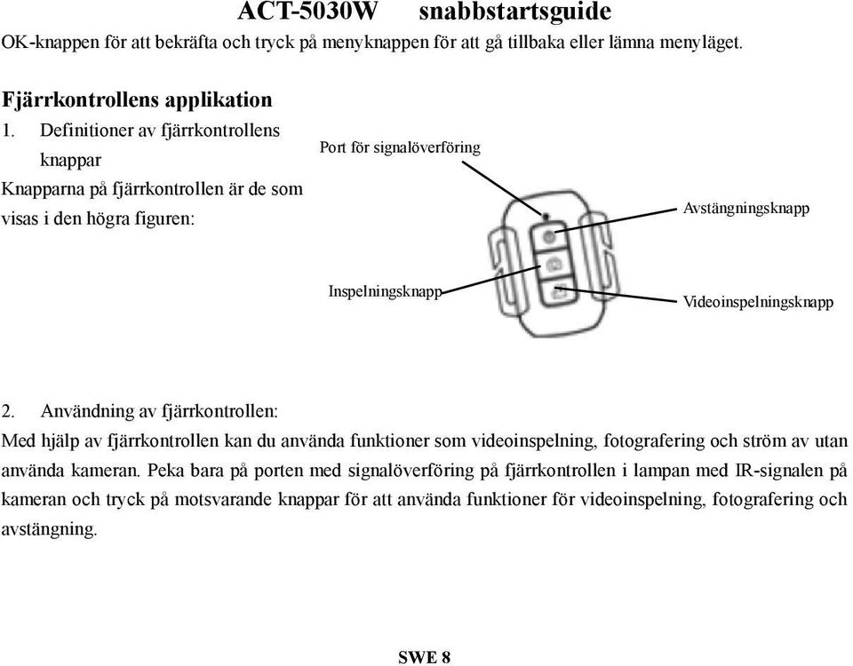 Videoinspelningsknapp 2.