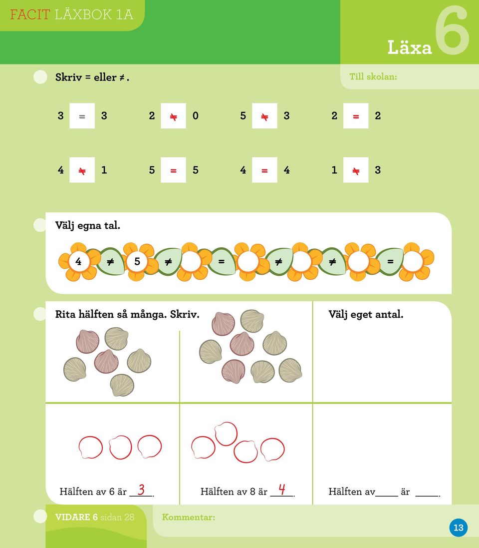 tal. 4 5 = = Rita hälften så många. Skriv.