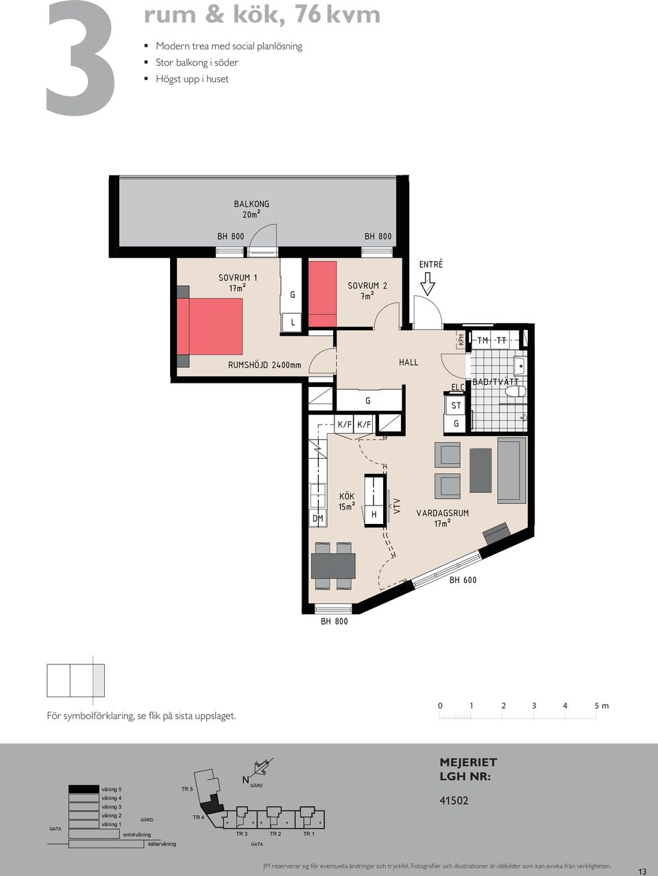 KP TM TT VARDASRUM 17m² VARDASRUM 17m² TM TT E TR É För symbolförklaring, se flik på sista uppslaget.