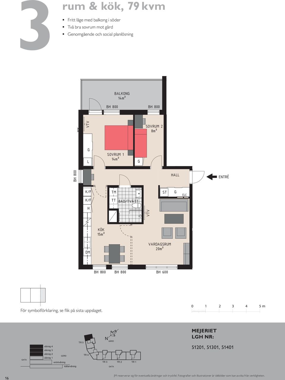 VARDASRUM 20m² VARDASRUM 20m² E TR É B 800 För symbolförklaring, se flik på sista uppslaget.
