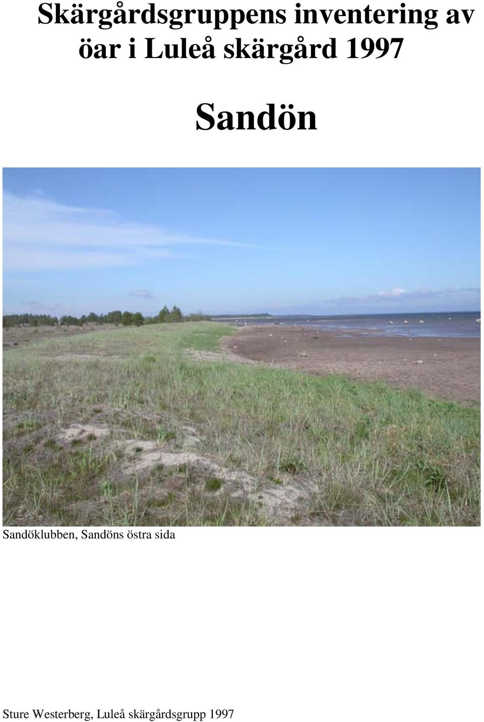 Sandöklubben, Sandöns östra sida
