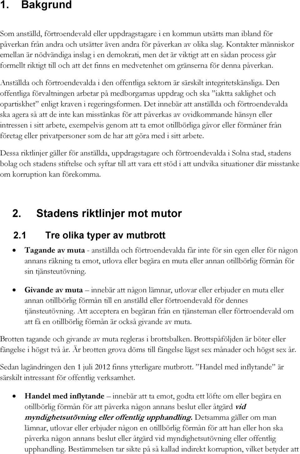 Anställda och förtroendevalda i den offentliga sektorn är särskilt integritetskänsliga.