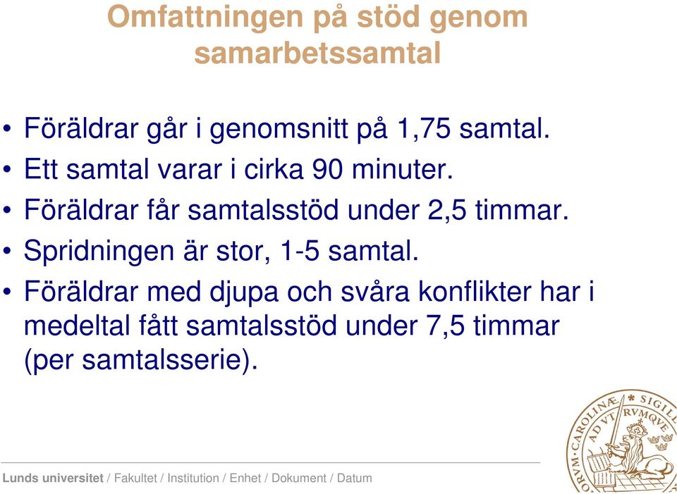 Föräldrar får samtalsstöd under 2,5 timmar. Spridningen är stor, 1-5 samtal.