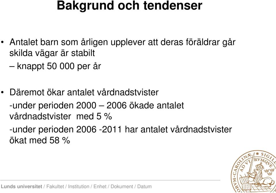 antalet vårdnadstvister -under perioden 2000 2006 ökade antalet