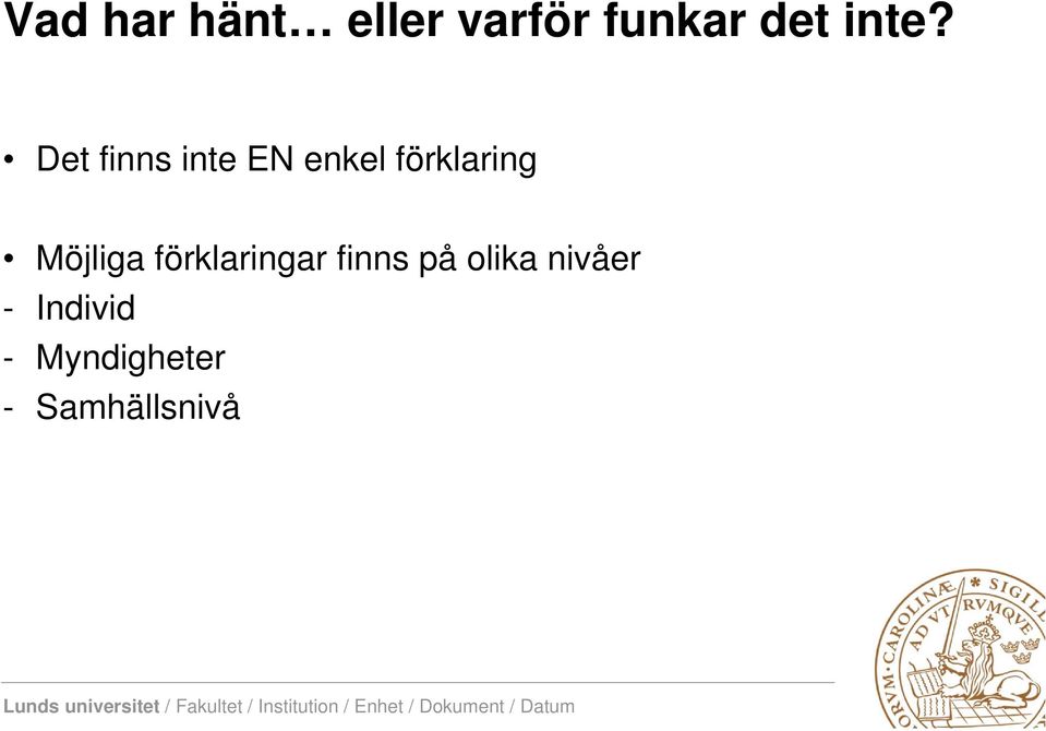 förklaring Möjliga förklaringar finns