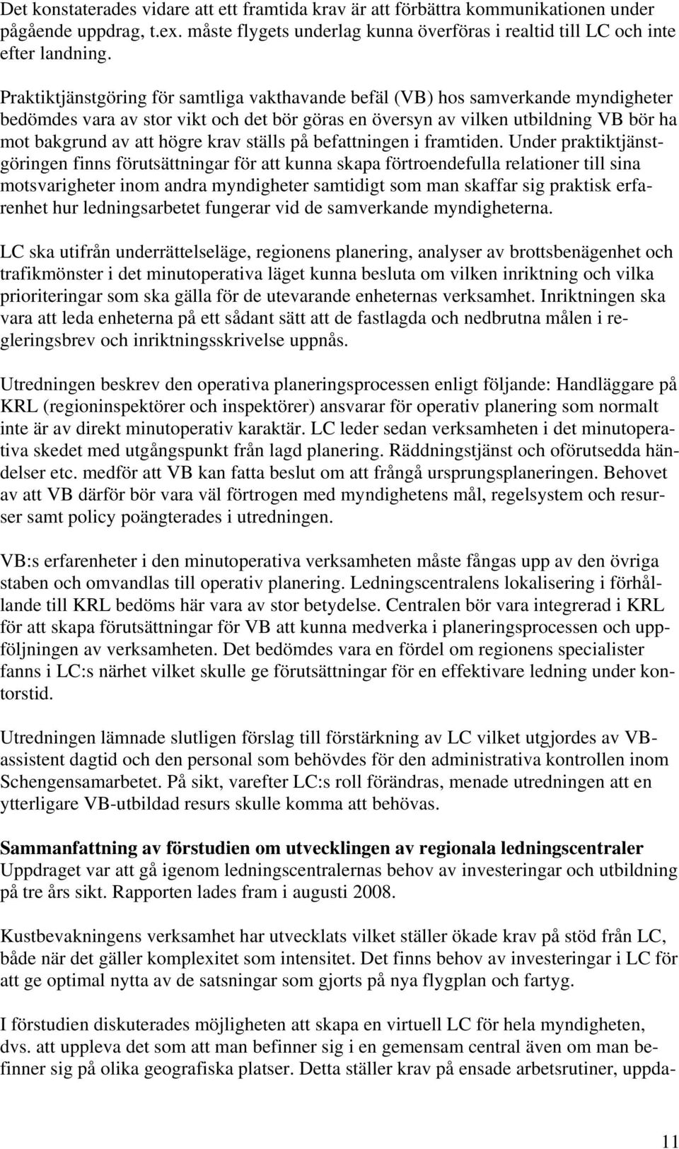 krav ställs på befattningen i framtiden.