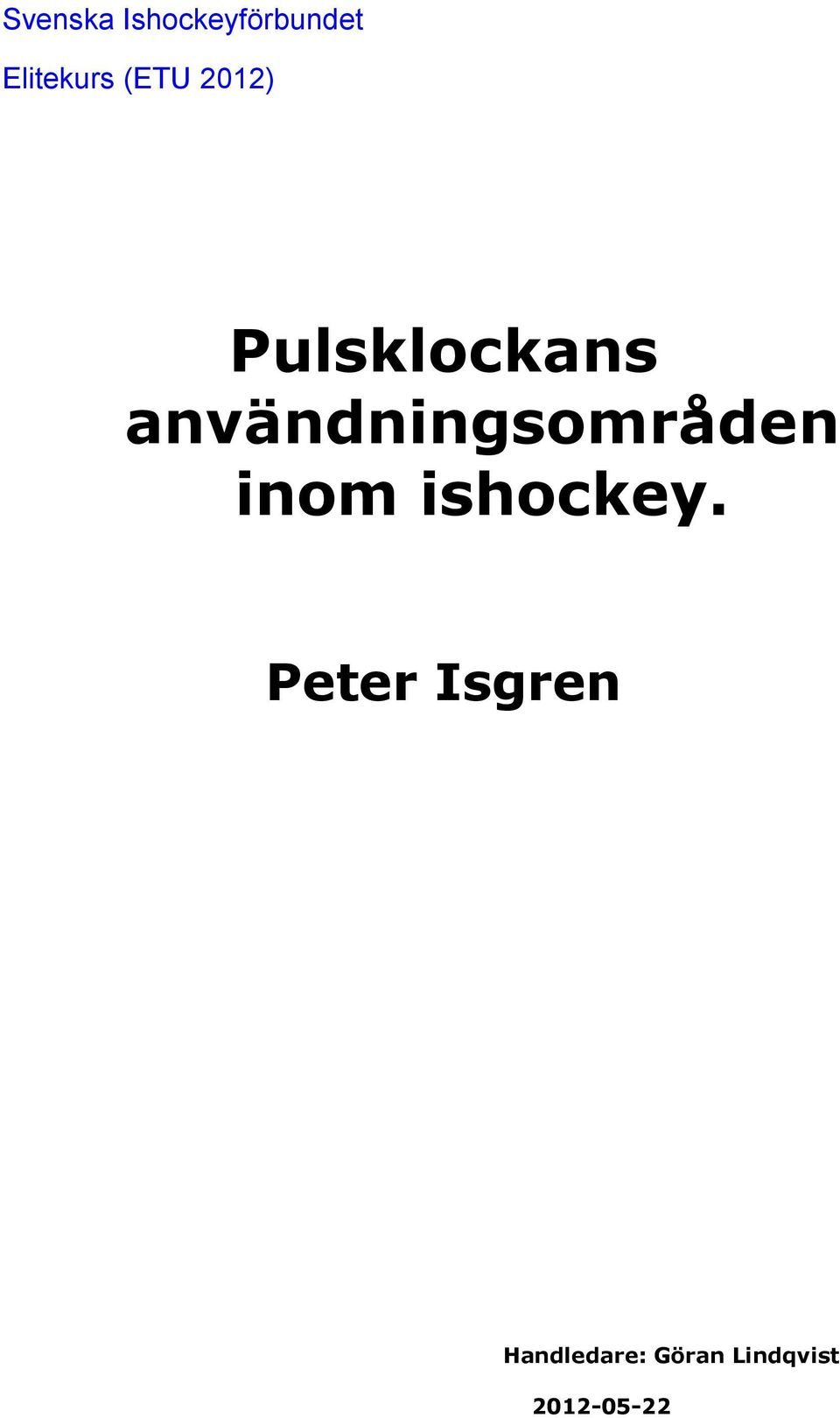 användningsområden inom ishockey.