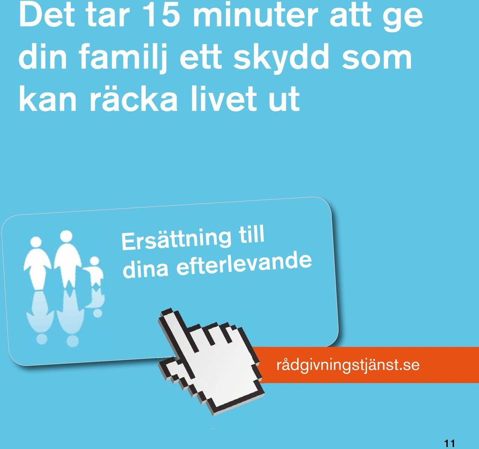 livet ut Ersättning till dina