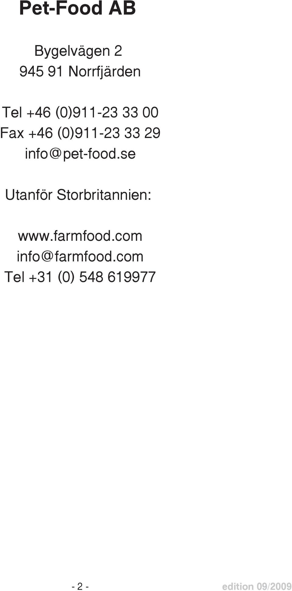 info@pet-food.se Utanför Storbritannien: www.