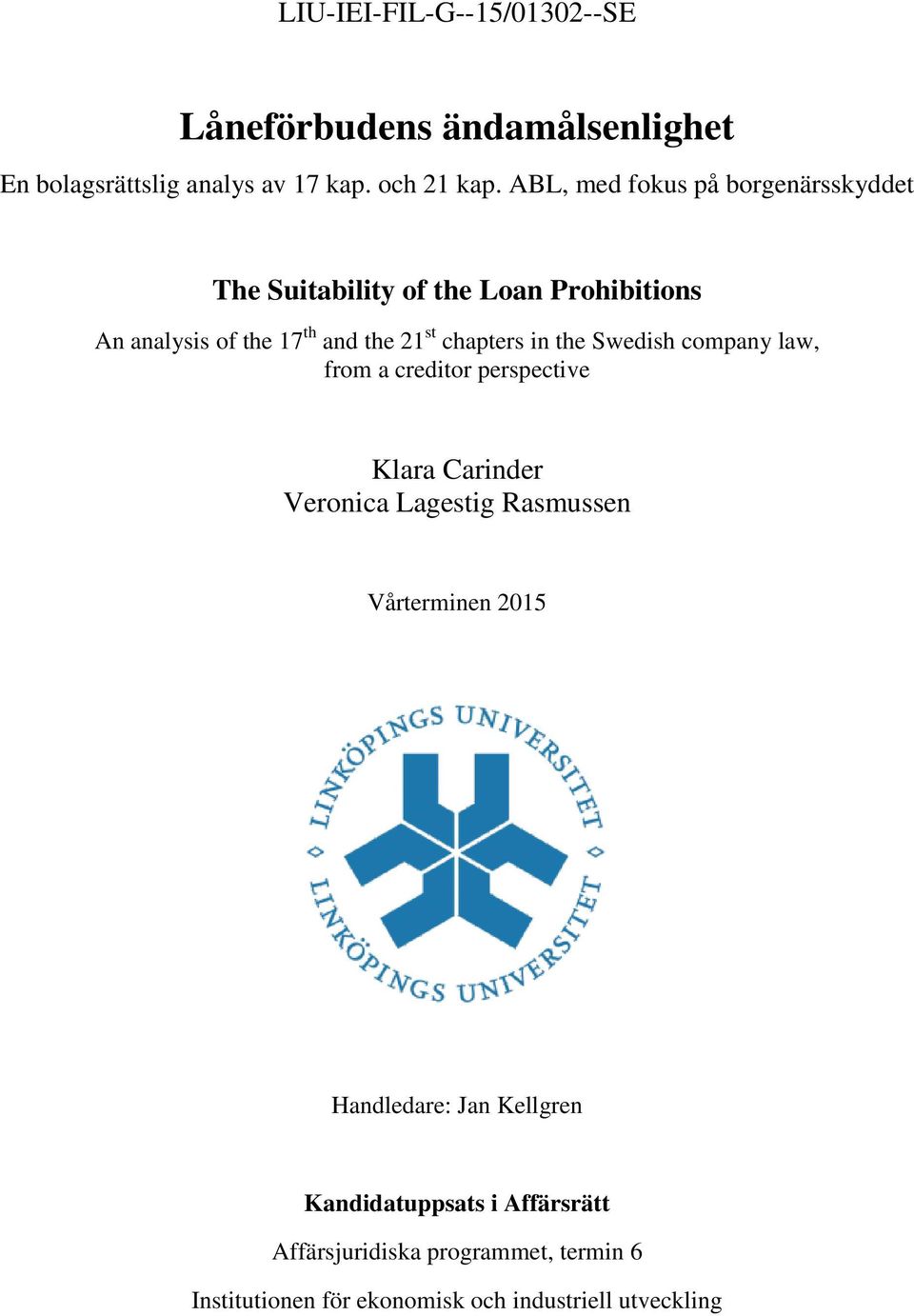 chapters in the Swedish company law, from a creditor perspective Klara Carinder Veronica Lagestig Rasmussen Vårterminen