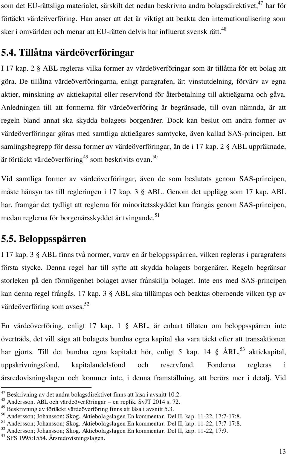 2 ABL regleras vilka former av värdeöverföringar som är tillåtna för ett bolag att göra.