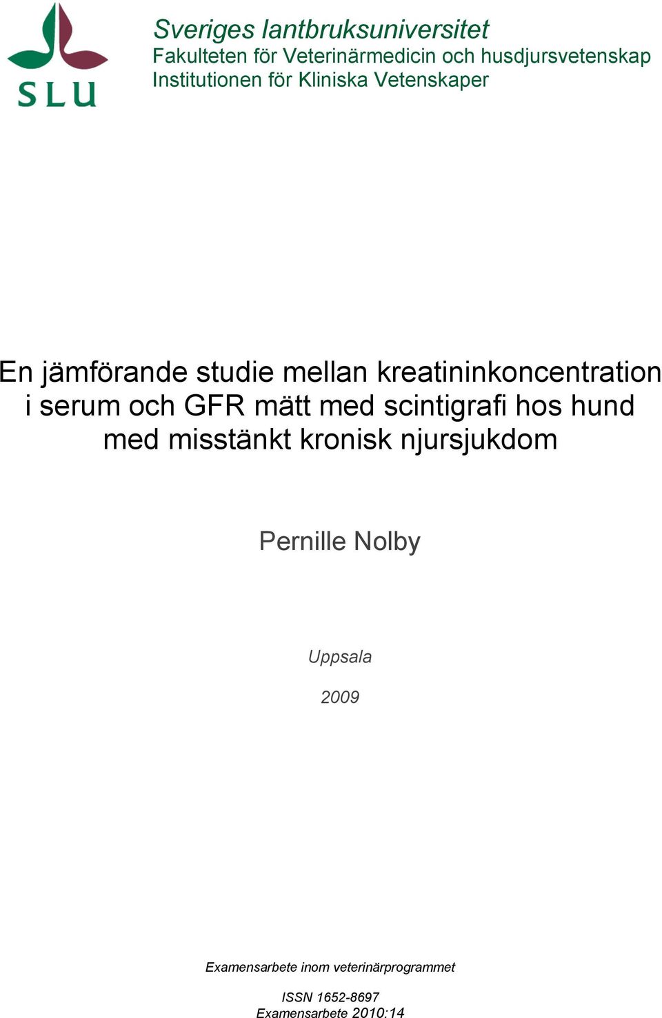 i serum och GFR mätt med scintigrafi hos hund med misstänkt kronisk njursjukdom Pernille