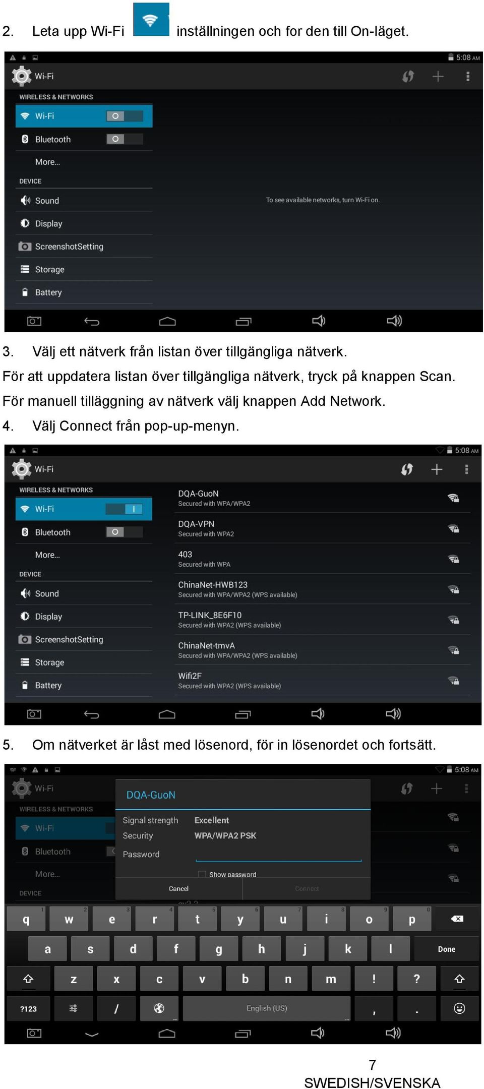 För att uppdatera listan över tillgängliga nätverk, tryck på knappen Scan.