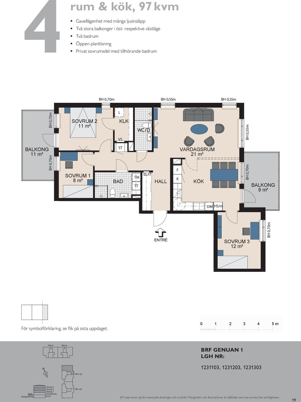 0,55 m 1 8 m² 14 / WC/D BH 0,70 m 11 S HA E/IT WC/D E/IT HA HA 21 m² 21 m² HS/m HS/m BAO 9 m² 3 12 m² 3 12 m² BAO 9 m² E/IT M ör symbolförklaring, se flik på sista uppslaget.