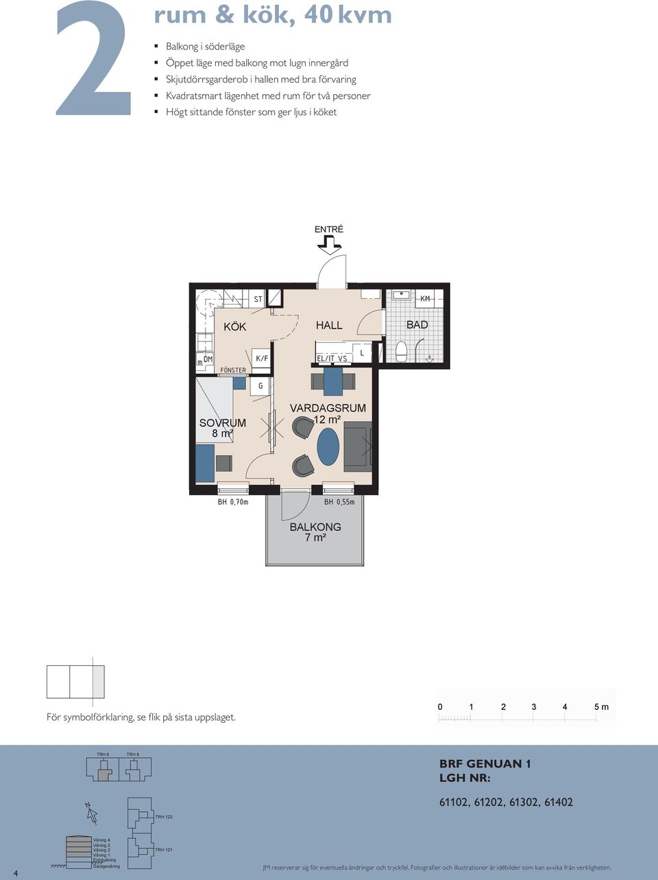 HA E/IT M BAO 8 8 m² 12 m² HA M BH 0,55 m m ÖER / BH 0,70 m E/IT 8 m² BAO 12 7 m² m² 14 / 11 S BAO HA 7 m² E/IT M 4 ör symbolförklaring, se flik på sista uppslaget.