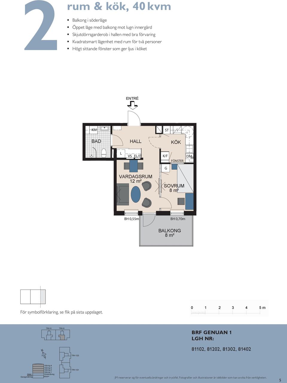 E/IT / ÖER m M BAO 8 12 m² HA 8 m² BH 0,55 m BH 0,70 m E/IT / m ÖER 14 / 12 m² BH 0,55m 11 S BAO 8 m² 8 m² HA E/IT M BAO 8 m² ör symbolförklaring, se flik på sista uppslaget.