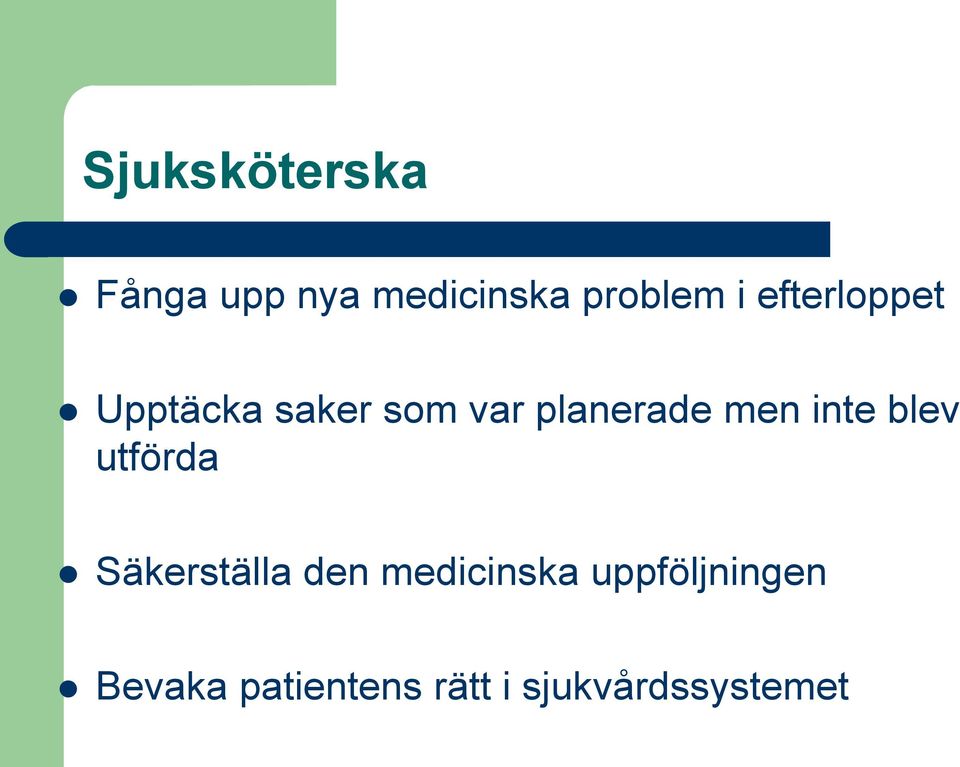 inte blev utförda Säkerställa den medicinska