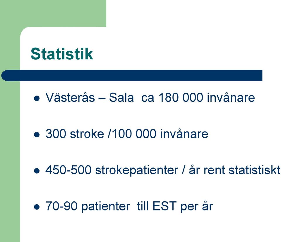 450-500 strokepatienter / år rent