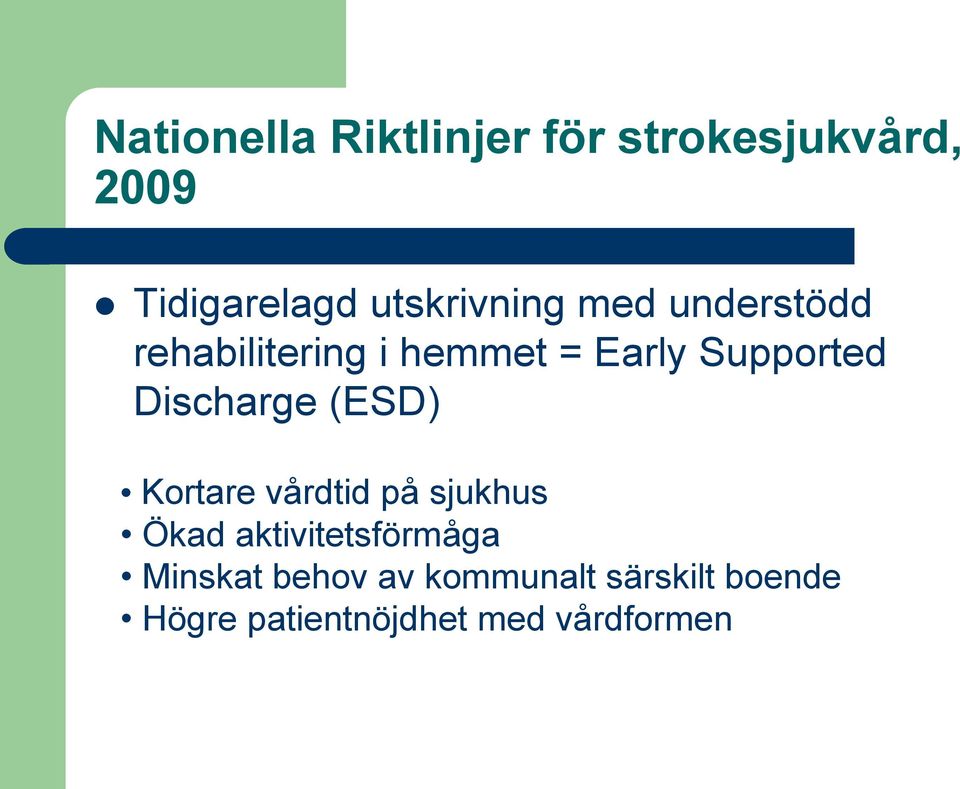 Discharge (ESD) Kortare vårdtid på sjukhus Ökad aktivitetsförmåga