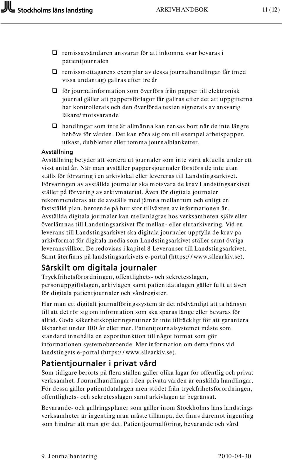 läkare/motsvarande handlingar som inte är allmänna kan rensas bort när de inte längre behövs för vården.