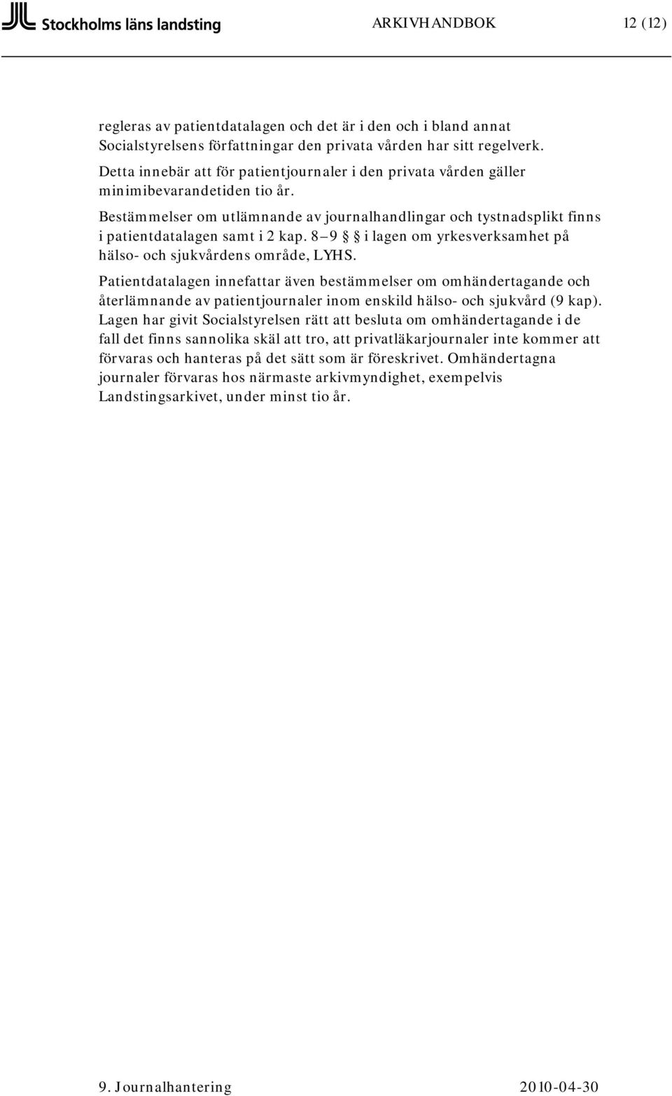 8 9 i lagen om yrkesverksamhet på hälso- och sjukvårdens område, LYHS.