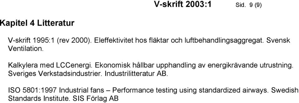 Ekonomisk hållbar upphandling av energikrävande utrustning. Sveriges Verkstadsindustrier.